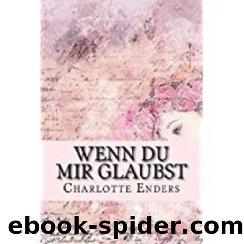 Wenn du mir glaubst (German Edition) by Charlotte Enders