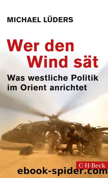 Wer den Wind sät: Was westliche Politik im Orient anrichtet by Michael Lüders