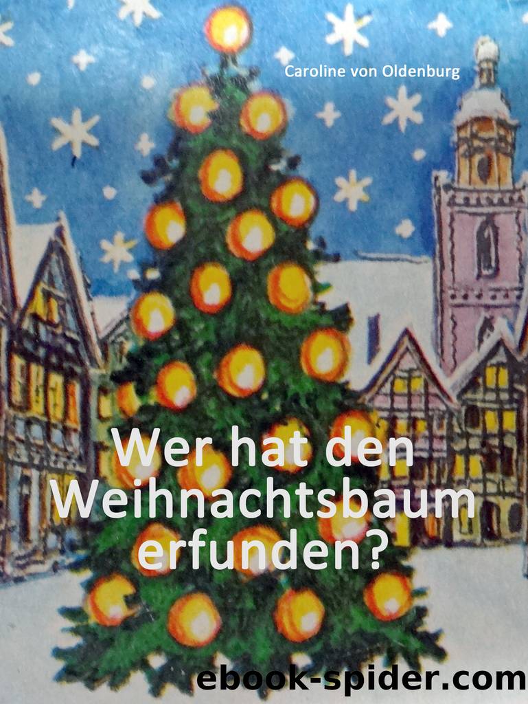 Wer hat den Weihnachtsbaum erfunden? by Caroline von Oldenburg