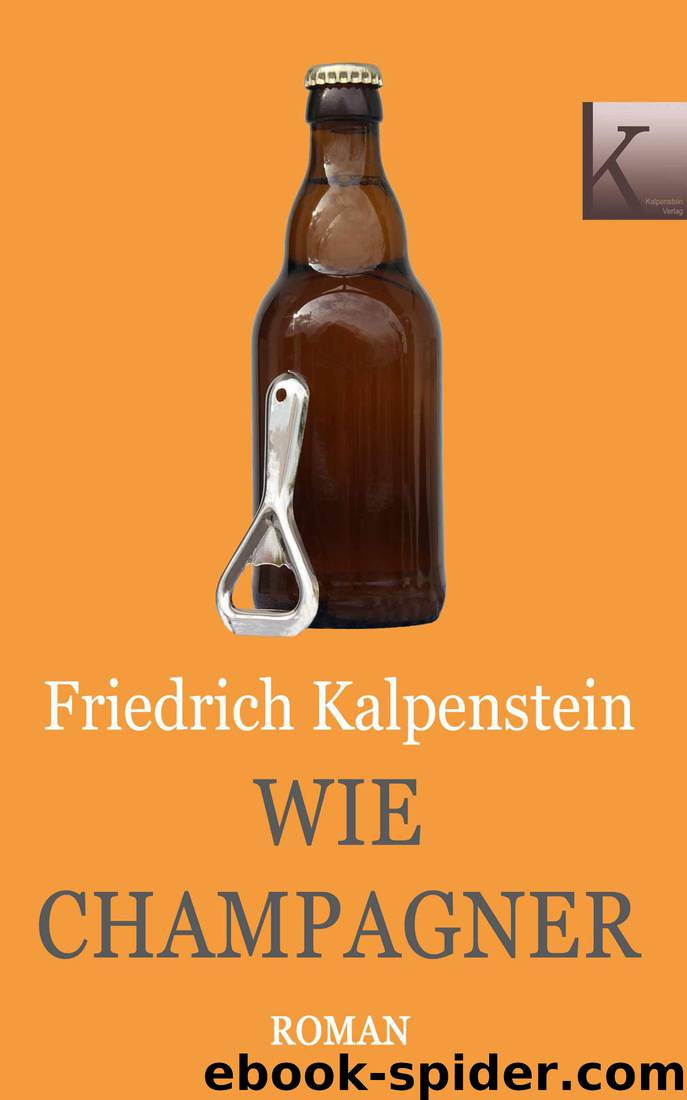 Wie Champagner (German Edition) by Kalpenstein Friedrich