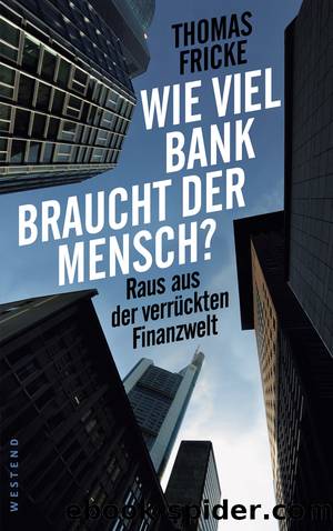 Wie Viel Bank Braucht der Mensch? by Thomas Fricke