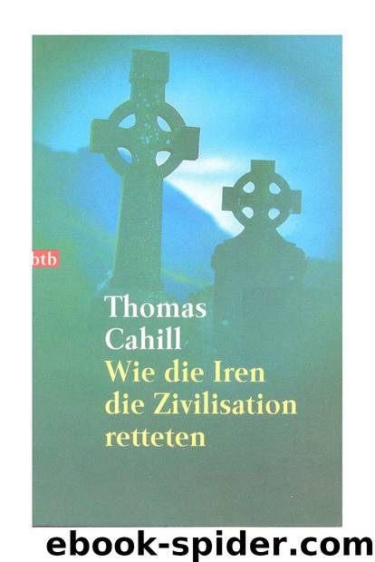 Wie die Iren die Zivilisation retteten by Thomas Cahill