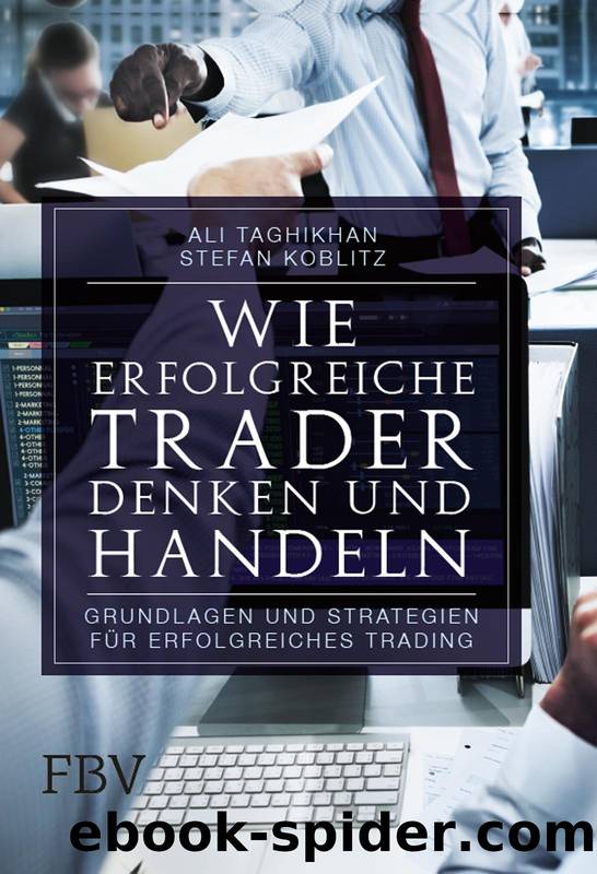 Wie erfolgreiche Trader denken und handeln by Ali Taghikhan & Stefan Koblitz