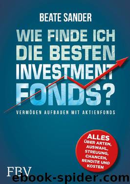 Wie finde ich die besten Investmentfonds? by Beate Sander