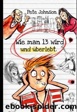 Wie man 13 wird und Ã¼berlebt (German Edition) by Johnson Pete