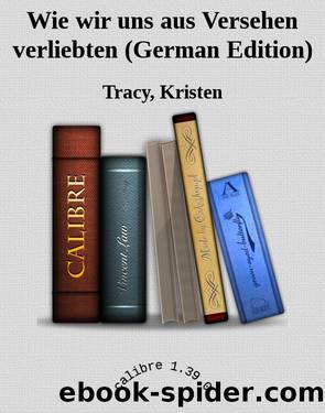 Wie wir uns aus Versehen verliebten (German Edition) by Tracy Kristen