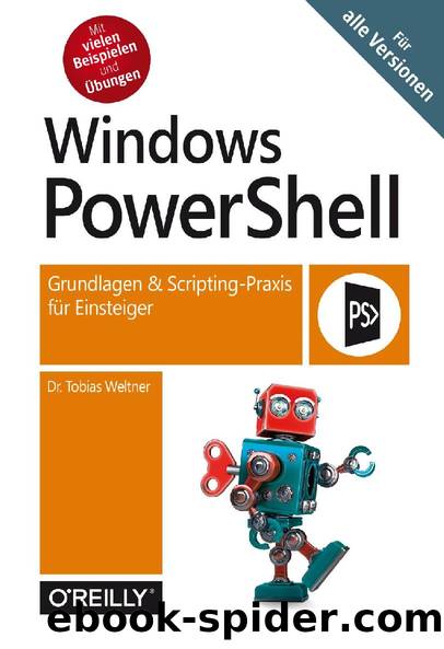 Windows PowerShell – Grundlagen und Scripting-Praxis für Einsteiger by Dr. Tobias Weltner