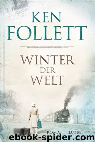 Winter der Welt - Die Jahrhundert-Saga Roman by Ken Follett