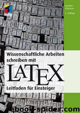 Wissenschaftliche Arbeiten schreiben mit LATEX by Joachim Schlosser