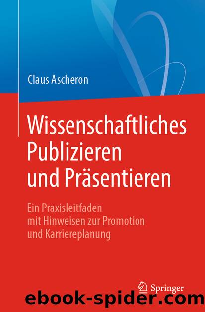 Wissenschaftliches Publizieren und Präsentieren by Claus Ascheron