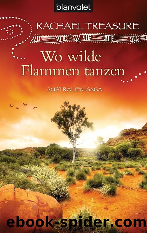 Wo wilde Flammen tanzen: Australien-Saga (German Edition) by Rachael Treasure