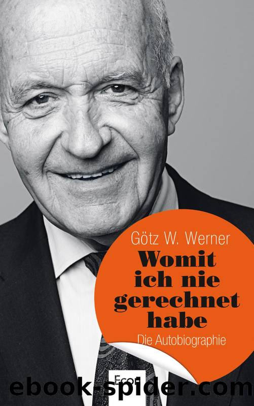 Womit ich nie gerechnet habe: Die Autobiographie (German Edition) by Götz W. Werner