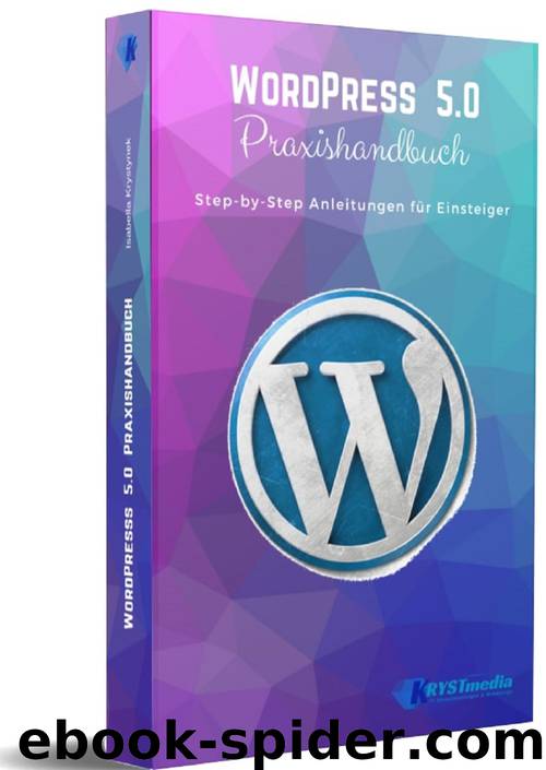 WordPress 5.0 Praxishandbuch: Step-by-Step Anleitungen für Einsteiger (German Edition) by Krystynek Isabella