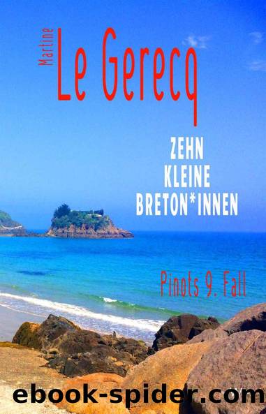 Zehn kleine Breton*innen: Pinots 9. Fall Bretagne Krimi (German Edition) by Martine Le Gerecq