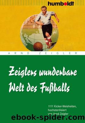 Zeiglers wunderbare Welt des Fußballs by Humboldt