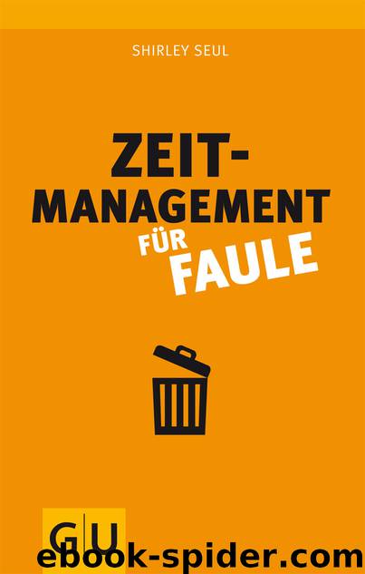 Zeitmanagement fuer Faule by Shirley Seul