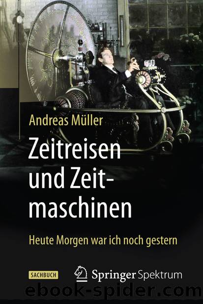 Zeitreisen und Zeitmaschinen by Andreas Müller