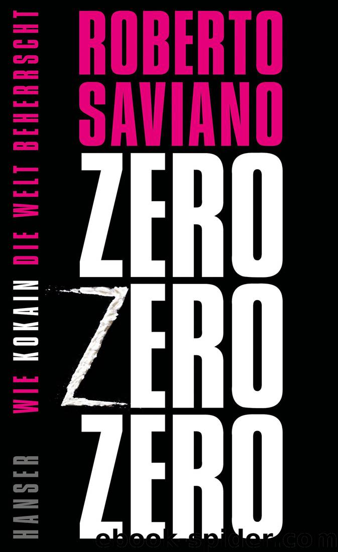 Zero Zero Zero - Wie Kokain die Welt beherrscht by Roberto Saviano