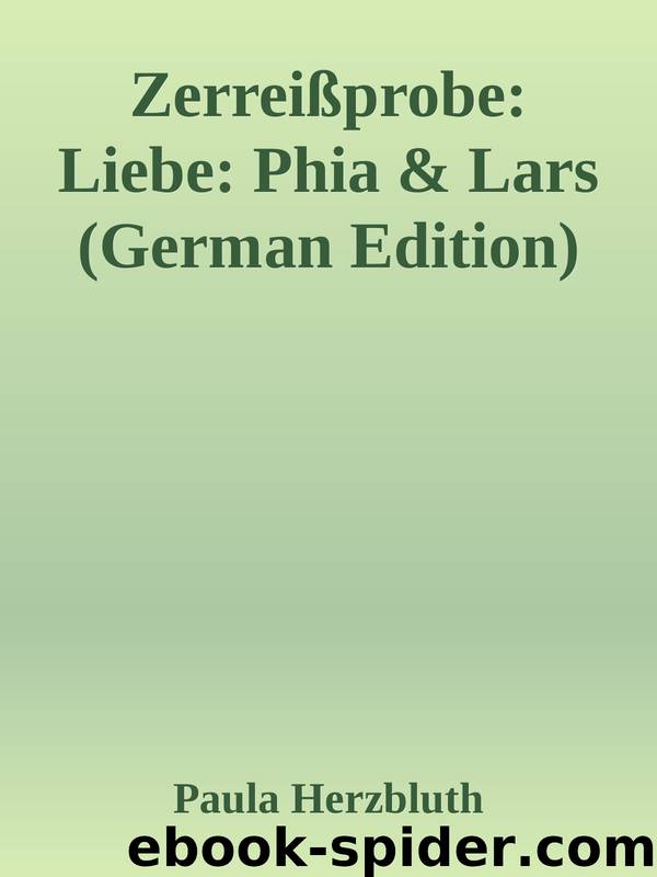 Zerreißprobe: Liebe: Phia & Lars (German Edition) by Paula Herzbluth