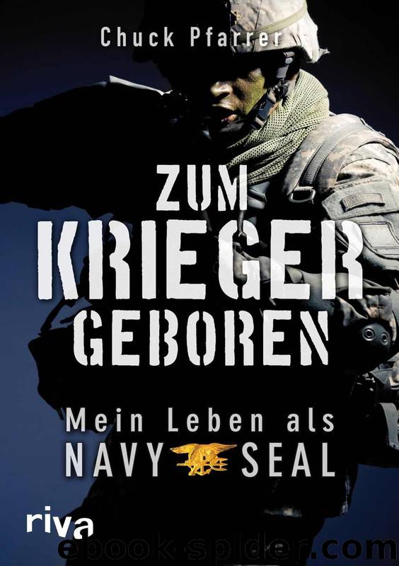 Zum Krieger geboren · Mein Leben als Navy Seal by Pfarrer Chuck