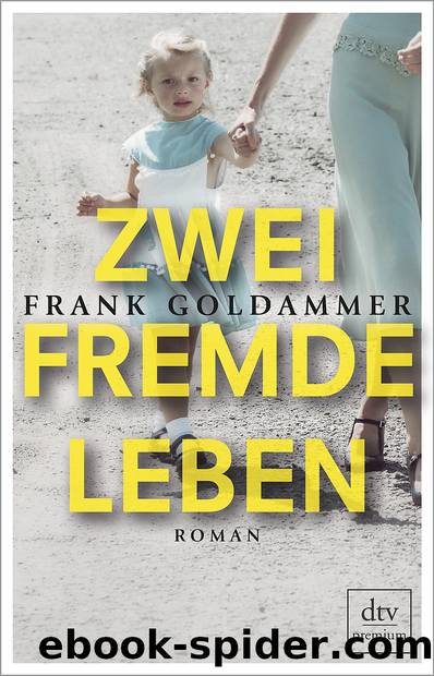 Zwei fremde Leben by Goldammer Frank