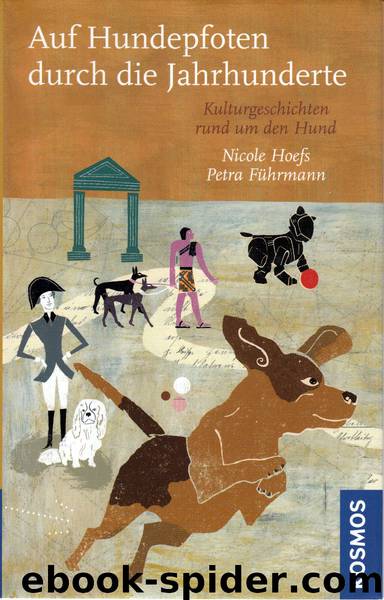 auf Hundepfoten durch die Jahrhunderte - Kulturgeschichten rund um den Hund by Hoefs Nicole & Führmann Petra