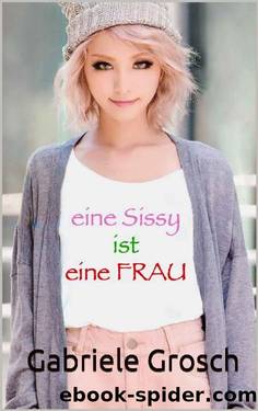 eine Sissy ist eine Frau (German Edition) by Gabriele Grosch